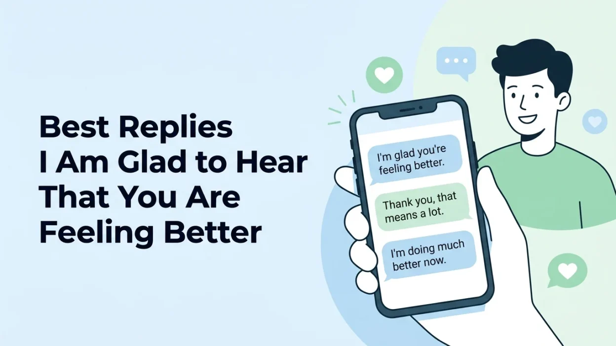 Best Replies I Am Glad to Hear That You Are Feeling Better