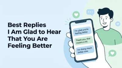 Best Replies I Am Glad to Hear That You Are Feeling Better