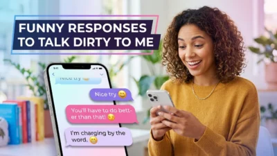 Funny Responses to Talk Dirty to Me