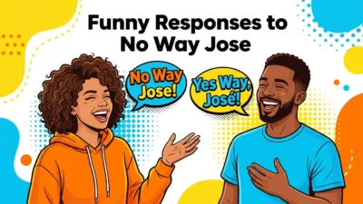 Funny Responses to No Way Jose