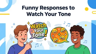 Funny Responses to Watch Your Tone