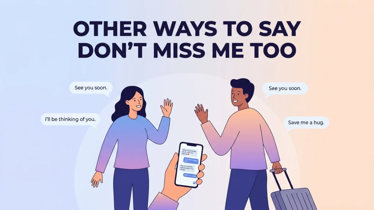 Other Ways to Say Don’t Miss Me Too