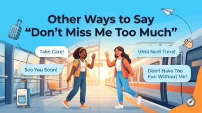 Other Ways to Say “Don’t Miss Me Too Much
