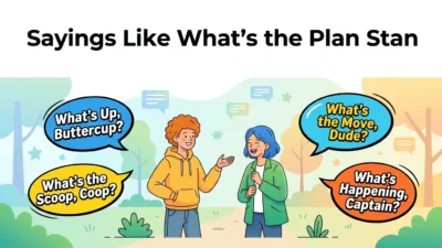Sayings Like What’s the Plan Stan