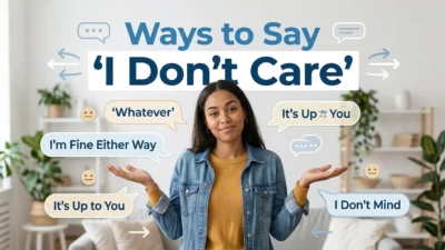 Ways to Say “I Don’t Care” s