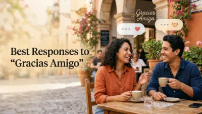 Best Responses to “Gracias Amigo”