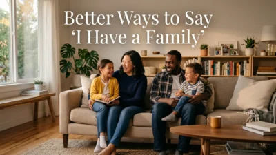 Better Ways to Say “I Have a Family”