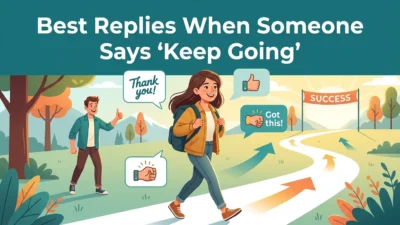 Best Replies When Someone Says “Keep Going”